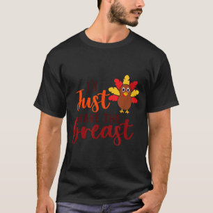 I'll Just Have The Breast Please Thanksgiving Brea T-Shirt