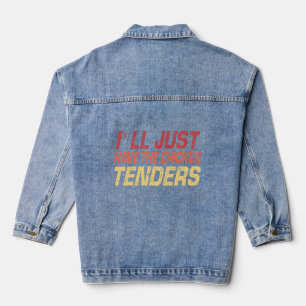 I'll Just Have The Chicken Tenders Chicken Tender Denim Jacket