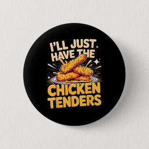 I'll Just Have The Chicken Tenders Food Humour _1 6 Cm Round Badge
