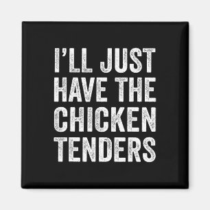 I'll Just Have The Chicken Tenders Food Lover Kids Magnet