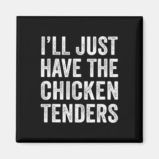 I'll Just Have The Chicken Tenders Food Lover Kids Magnet