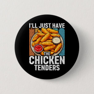 I'll Just Have The Chicken Tenders Funny _2  6 Cm Round Badge