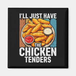 I'll Just Have The Chicken Tenders Funny _2 Magnet
