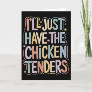 I'll Just Have The Chicken Tenders Funny Chicken Card