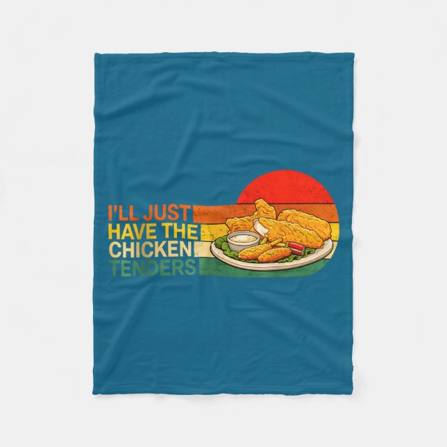 I'll Just Have The Chicken Tenders - Funny Chicken Fleece Blanket (Front)