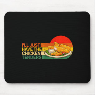I'll Just Have The Chicken Tenders - Funny Chicken Mouse Mat