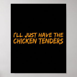 I'll Just Have The Chicken Tenders Funny Food _2 Poster