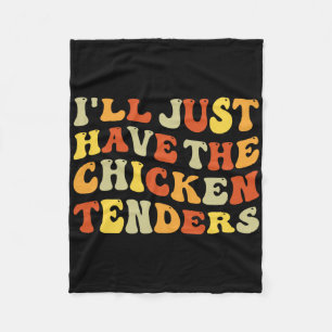 I'll Just Have The Chicken Tenders Funny Food Humo Fleece Blanket