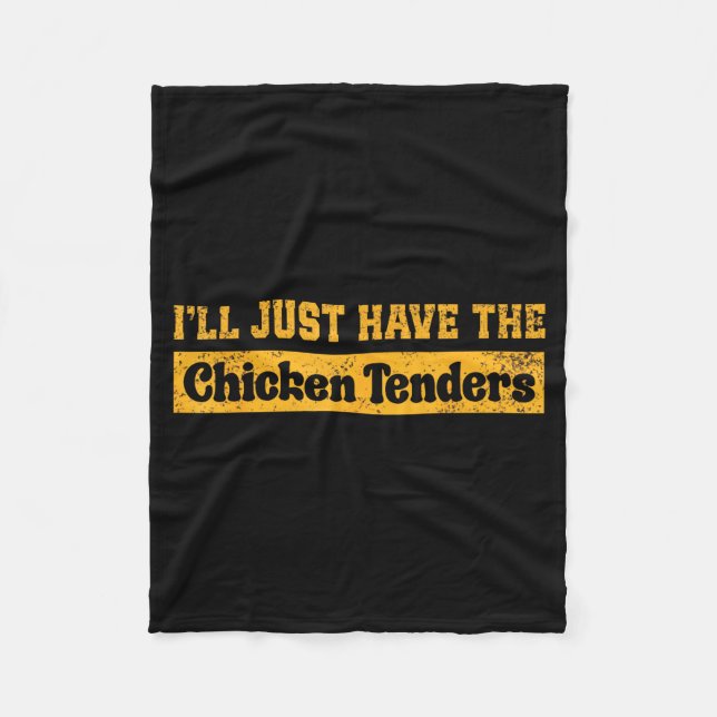 I'll Just Have The Chicken Tenders Funny Food Sayi Fleece Blanket (Front)