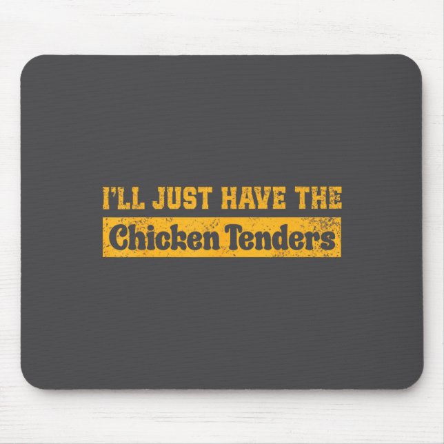 I'll Just Have The Chicken Tenders Funny Food Sayi Mouse Mat (Front)