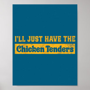 I'll Just Have The Chicken Tenders Funny Food Sayi Poster
