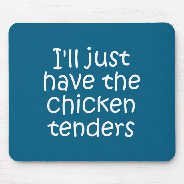 I'll Just Have The Chicken Tenders Funny Quote  Mouse Mat (Front)