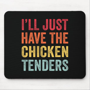 I'll Just Have The Chicken Tenders Men Women Kids  Mouse Mat