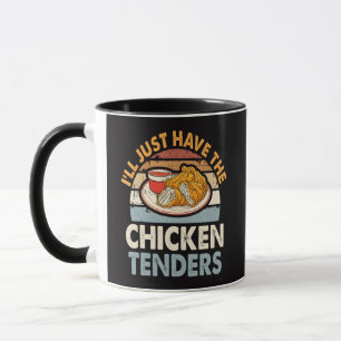 I'll Just Have The Chicken Tenders Mug