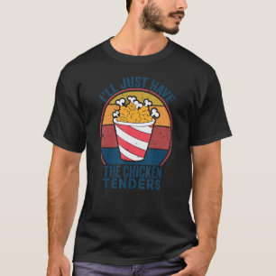 I'll Just Have The Chicken Tenders Retro Vintage T-Shirt