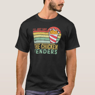 I'll Just Have The Chicken Tenders Retro Vintage   T-Shirt