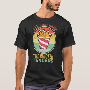 I'll Just Have The Chicken Tenders Retro Vintage T-Shirt
