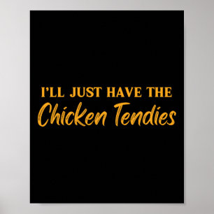I'll Just Have The Chicken Tendies Funny Chicken T Poster