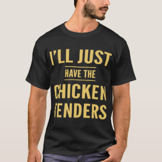 Ill Just Havehe Chickenenders Joke boy T-Shirt