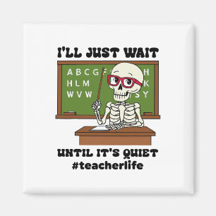 I'll Just Wait Until It's Quiet Funny Sarcastic Te Magnet