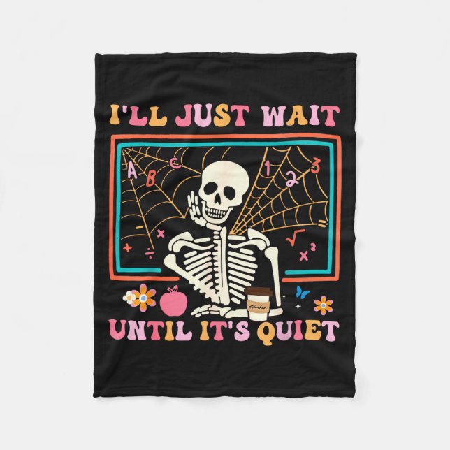 I'll Just Wait Until It's Quiet Halloween Skeleton Fleece Blanket (Front)