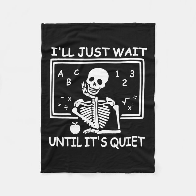 I'll Just Wait Until It's Quiet Halloween Teacher  Fleece Blanket (Front)