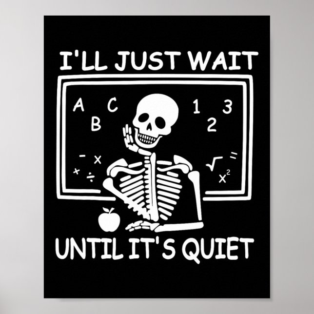 I'll Just Wait Until It's Quiet Halloween Teacher  Poster (Front)