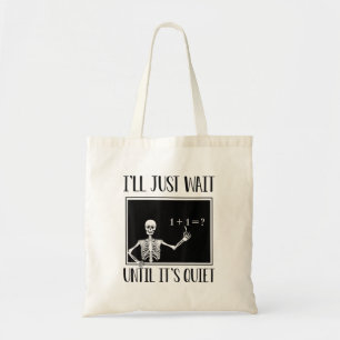 I'll Just Wait Until It's Quiet Math Teacher Hallo Tote Bag