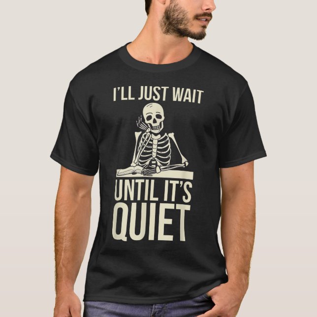 I'Ll Just Wait Until It'S Quiet Shirt  Teachers  (Front)