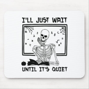 I'll Just Wait Until It's Quiet Skeleton Funny Tea Mouse Mat