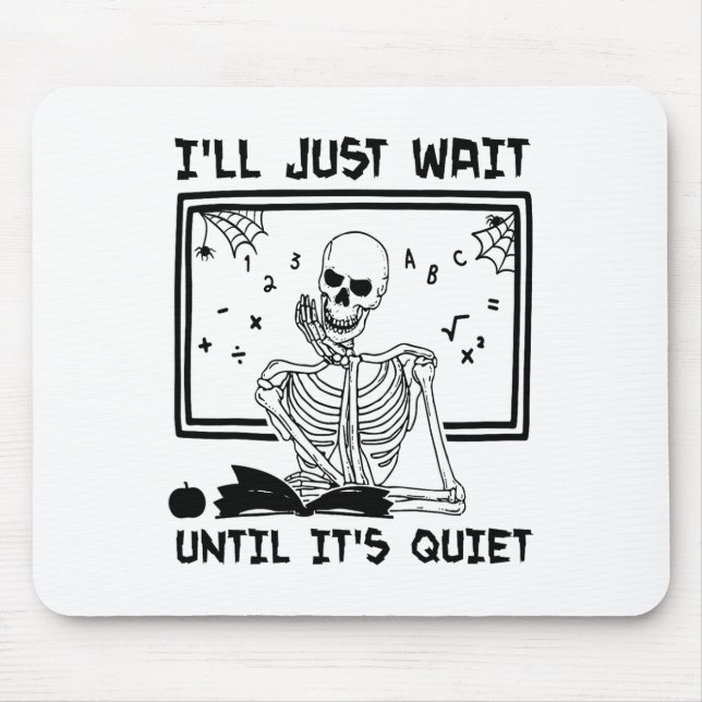 I'll Just Wait Until It's Quiet Skeleton Funny Tea Mouse Mat (Front)