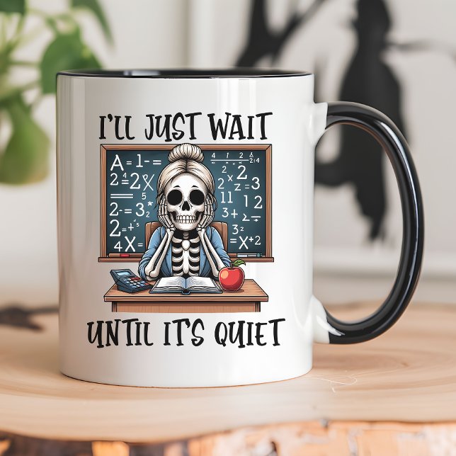 I'll Just Wait Until It's Quiet Teacher Halloween Mug (Creator Uploaded)