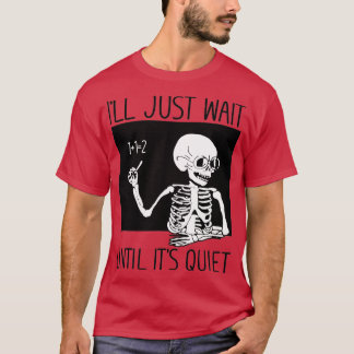 I'll Just Wait until It's Quiet Teacher Halloween  T-Shirt