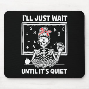 I'll Just Wait Until It's Quiet Teacher Lazy Hallo Mouse Mat