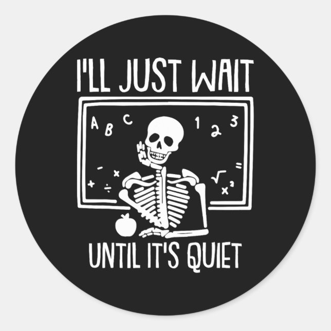 Ill Just Wait Until Its Quiet Teacher Lazy Hallowe Classic Round Sticker (Front)