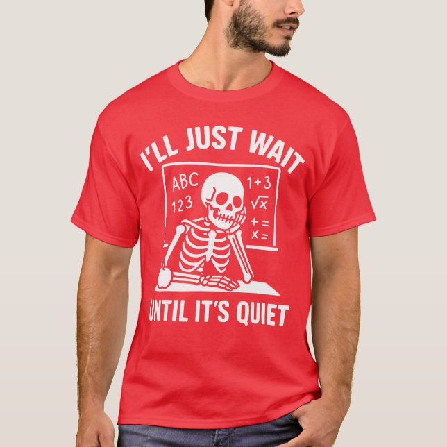 Ill Just Wait Until Quiet Teacher Back To School H T-Shirt (Front)