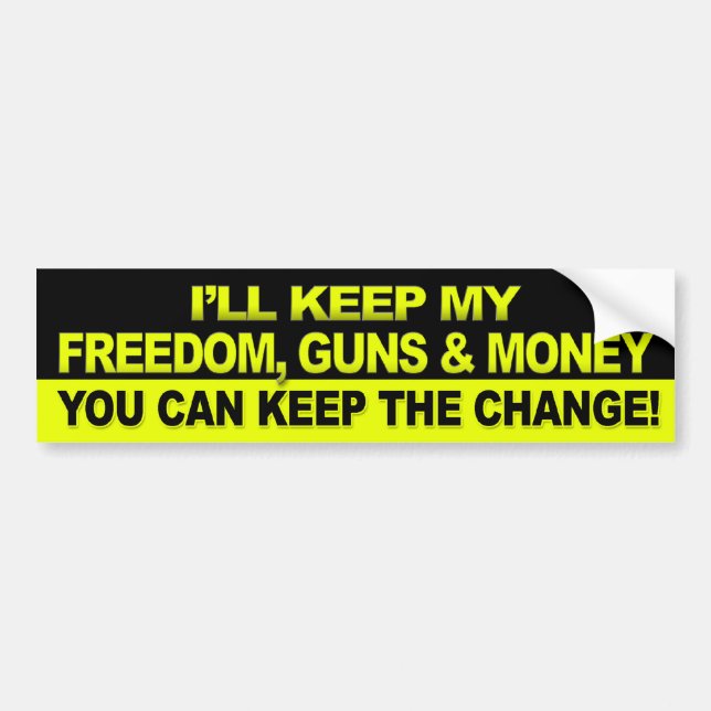 I'll Keep My Freedom, Guns & Money - Obama Bumper Sticker (Front)