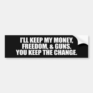 I'LL KEEP MY MONEY, FREEDOM, AND GUNS BUMPER STICKER