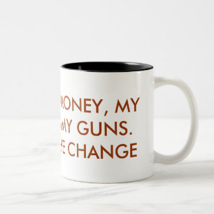 I'LL KEEP MY MONEY, MY FREEDOM & MY GUNS. YOU K... Two-Tone COFFEE MUG