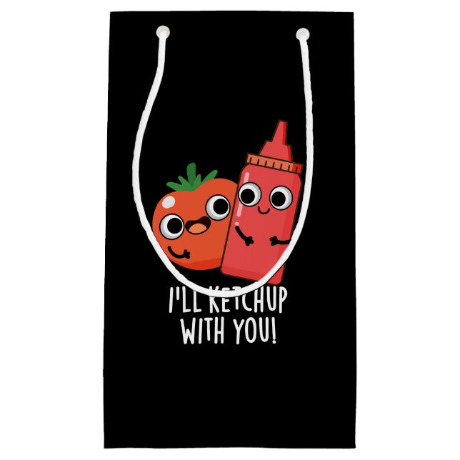 I'll Ketchup With You Funny Food Pun Dark BG Small Gift Bag (Front)