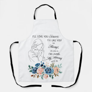 I'll love you forever, Mother's Day Quote Floral Apron