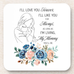 I'll love you forever, Mother's Day Quote Floral Coaster
