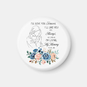 I'll love you forever, Mother's Day Quote Floral Magnet