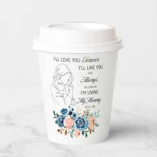 I'll love you forever, Mother's Day Quote Floral Paper Cups