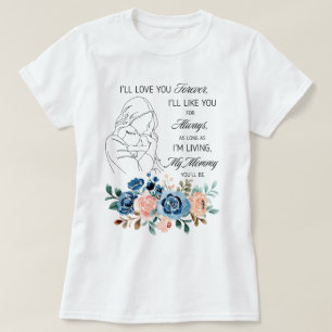 I'll love you forever, Mother's Day Quote Floral T-Shirt