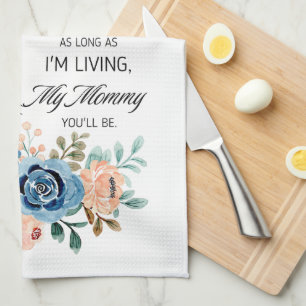 I'll love you forever, Mother's Day Quote Floral Tea Towel