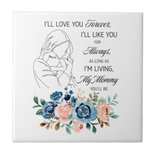 I'll love you forever, Mother's Day Quote Floral Tile