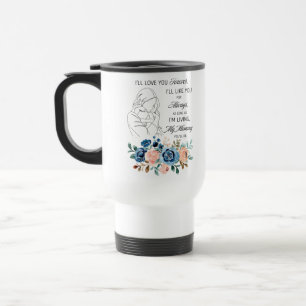I'll love you forever, Mother's Day Quote Floral Travel Mug