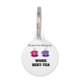 I'll Miss You Being My Work Best-Tea Coaster - Fun Pet Tag
