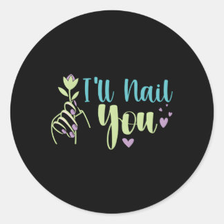 I'Ll Nail You Nail Icurist Nail Tech Classic Round Sticker